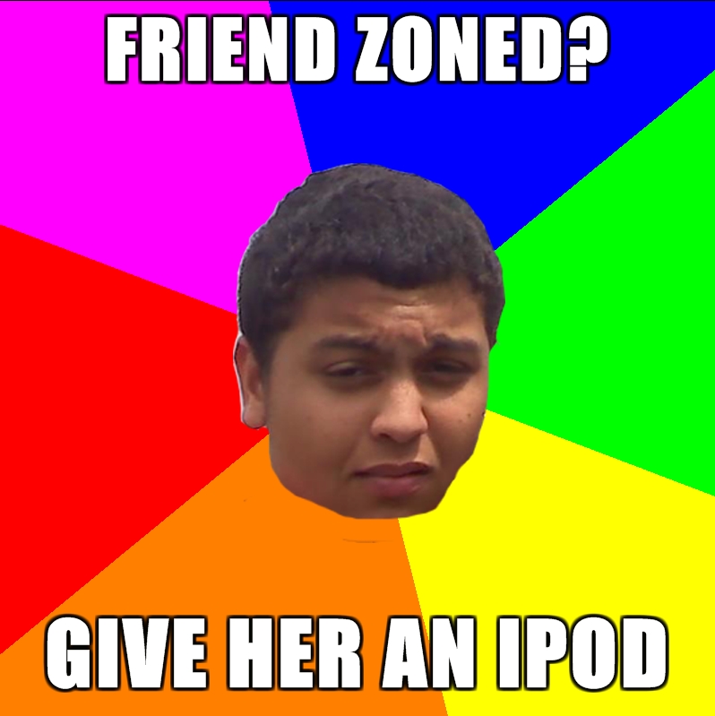 punishy-FRIEND-ZONED-GIVE-HER-AN-IPOD.jpg